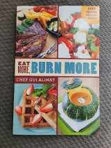 9780996738903-0996738908-Eat More, Burn More: Stuff Your Face, Still Lose Weight!