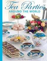 9781940772530-1940772532-Teatime Parties Around the World: Globally Inspired Teatime Celebrations