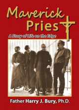 9781944297329-1944297324-Maverick Priest: A Story of Life on the Edge