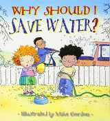 9780764131578-0764131575-Why Should I Save Water? (Why Should I? Books)