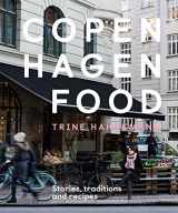 9781787131279-1787131270-Copenhagen Food: Stories, Tradition and Recipes