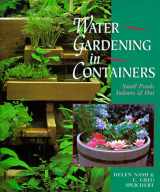 9780806981970-0806981970-Water Gardening in Containers: Small Ponds, Indoors & Out