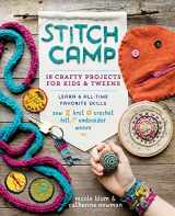 9781612127507-1612127509-Stitch Camp: 18 Crafty Projects for Kids & Tweens – Learn 6 All-Time Favorite Skills: Sew, Knit, Crochet, Felt, Embroider & Weave