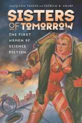 9780819576248-0819576247-Sisters of Tomorrow: The First Women of Science Fiction (Early Classics Of Science Fiction)