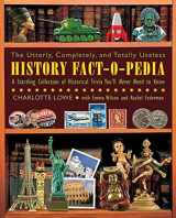 9781616082093-1616082097-The Utterly, Completely, and Totally Useless History Fact-O-Pedia: A Startling Collection of Historical Trivia You'll Never Need to Know