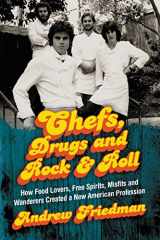 9780062225863-0062225863-Chefs, Drugs and Rock & Roll: How Food Lovers, Free Spirits, Misfits and Wanderers Created a New American Profession