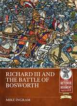 9781912866502-1912866501-Richard III and the Battle of Bosworth (From Retinue to Regiment)