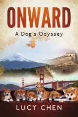 9781667872537-1667872532-Onward: A Dog's Odyssey