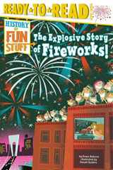 9781481438476-1481438476-The Explosive Story of Fireworks!: Ready-to-Read Level 3 (History of Fun Stuff)