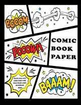 9781981314454-1981314458-Comic Book Paper : Create your own comic book with these blank comic sketchbook pages: Over 100 Pages, 8.5" x 11.5" Big Blank Comic Book For Kids (Blank Comic Books For Kids)