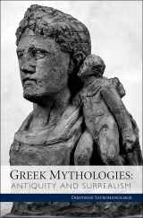 9780983532217-0983532214-Greek Mythologies: Antiquity and Surrealism (Cultural Politics, Socioaesthetics, Beginnings)