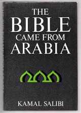 9780224028301-0224028308-Bible Came Frm Arabia