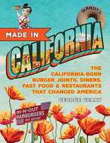 9781945551918-1945551917-Made in California, Volume 1: The California-Born Diners, Burger Joints, Restaurants & Fast Food that Changed America, 1915–1966