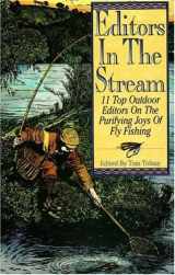 9781879904033-1879904039-Editors in the Stream: 11 Top Outdoor Editors on the Purifying Joys of Fly Fishing