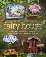 9781939629692-1939629691-Fairy House: How to Make Amazing Fairy Furniture, Miniatures, and More from Natural Materials