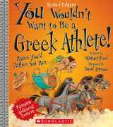 9780531228517-0531228517-You Wouldn't Want to Be a Greek Athlete! (Revised Edition) (You Wouldn't Want to…: Ancient Civilization)