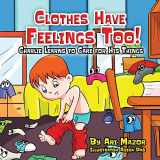 9781950170357-1950170357-Clothes Have Feelings Too! Charlie Learns to Care for His Things: A Fun Way to Teach the Importance of Neatness (Children's Books with Good Values)