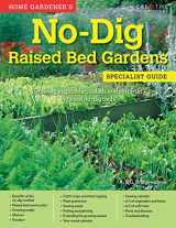 9781580117487-1580117481-Home Gardener's No-Dig Raised Bed Gardens: Growing Vegetables, Salads and Soft Fruit in Raised No-Dig Beds (Creative Homeowner) Over 200 Photos, Easy Instructions, & A-Z Directory (Specialist Guide)