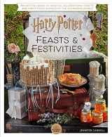 9781683837244-168383724X-Harry Potter: Feasts & Festivities: An Official Book of Magical Celebrations, Crafts, and Party Food Inspired by the Wizarding World (Entertaining Gifts, Entertaining at Home)