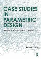 9781032289717-1032289716-Case Studies in Parametric Design: A Guide to Visual Scripting in Architecture