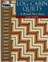 9781564775887-1564775887-Log Cabin Quilts: A Brand New Story