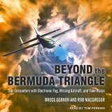 9781541451582-1541451589-Beyond the Bermuda Triangle: True Encounters with Electronic Fog, Missing Aircraft, and Time Warps