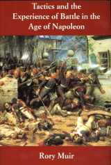 9780300082708-0300082703-Tactics and the Experience of Battle in the Age of Napoleon