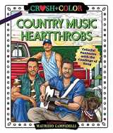 9781250276513-1250276519-Crush and Color: Country Music Heartthrobs: Colorful Fantasies with the Cowboys of Song (Crush + Color)