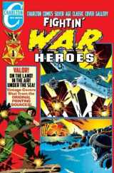 9781545369128-1545369127-Fightin' War Heroes Volume One: Charlton Comics Silver Age Classic Cover Gallery