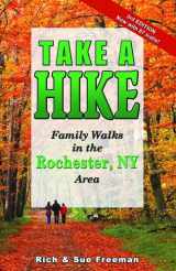 9781930480148-1930480148-Take A Hike - Family Walks in the Rochester, NY Area (Third Edition)
