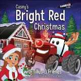 9781937747619-1937747611-Casey's Bright Red Christmas (Casey and Friends)