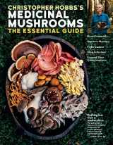 9781635861679-1635861675-Christopher Hobbs's Medicinal Mushrooms: The Essential Guide: Boost Immunity, Improve Memory, Fight Cancer, Stop Infection, and Expand Your Consciousness