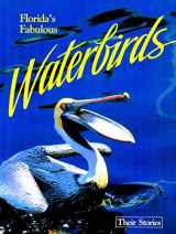9780911977004-0911977007-Florida's Fabulous Waterbirds: Their Stories
