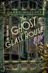 9780544022911-0544022912-The Ghost in the Glass House