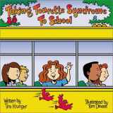 9781891383120-1891383124-Taking Tourette Syndrome to School (Special Kids in School Series)