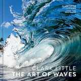 9781984859785-1984859781-Clark Little: The Art of Waves