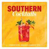 9781957317212-1957317213-Southern Cocktails: Storied Sips, Snacks, and Barkeep Tips
