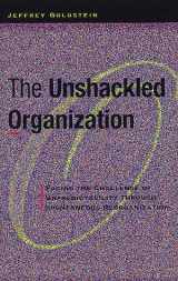 9781563270482-156327048X-The Unshackled Organization: Facing the Challenge of Unpredictability Through Spontaneous Reorganization