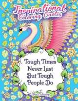 9781539489030-1539489035-Tough Times Never Last Inspirational Coloring Quotes: An Adult Coloring Book