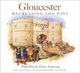 9780750997904-0750997907-Gloucester: Recreating the Past