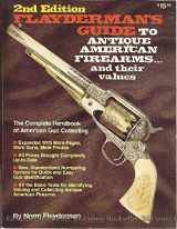 9780910676076-0910676070-Flayderman's guide to antique American firearms and their values