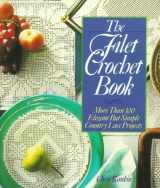 9780806958231-0806958235-The Filet Crochet Book: More Than 100 Elegant but Simple Country Lace Projects
