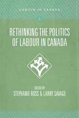 9781552664780-1552664783-Rethinking the Politics of Labour in Canada