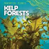 9781538386538-1538386534-Kelp Forests (Fantastic Plants)