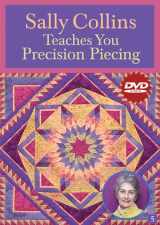 9781571204639-1571204636-Sally Collins Teaches You Precision Piecing (DVD): At Home with the Experts #5