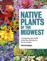 9781604695939-1604695935-Native Plants of the Midwest: A Comprehensive Guide to the Best 500 Species for the Garden