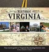 9781684423767-1684423767-Historic Virginia: Your Travel Guide to Virginia's Fascinating Historic Sites
