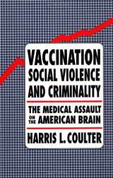 9781556430848-1556430841-Vaccination, Social Violence, and Criminality: The Medical Assault on the American Brain