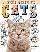 9781635861013-1635861012-A Kid's Guide to Cats: How to Train, Care for, and Play and Communicate with Your Amazing Pet!