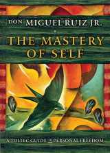 9781938289699-1938289692-The Mastery of Self: A Toltec Guide to Personal Freedom (Toltec Mastery Series)